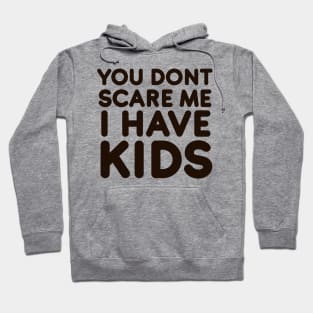 You dont scare me I have Kids Hoodie